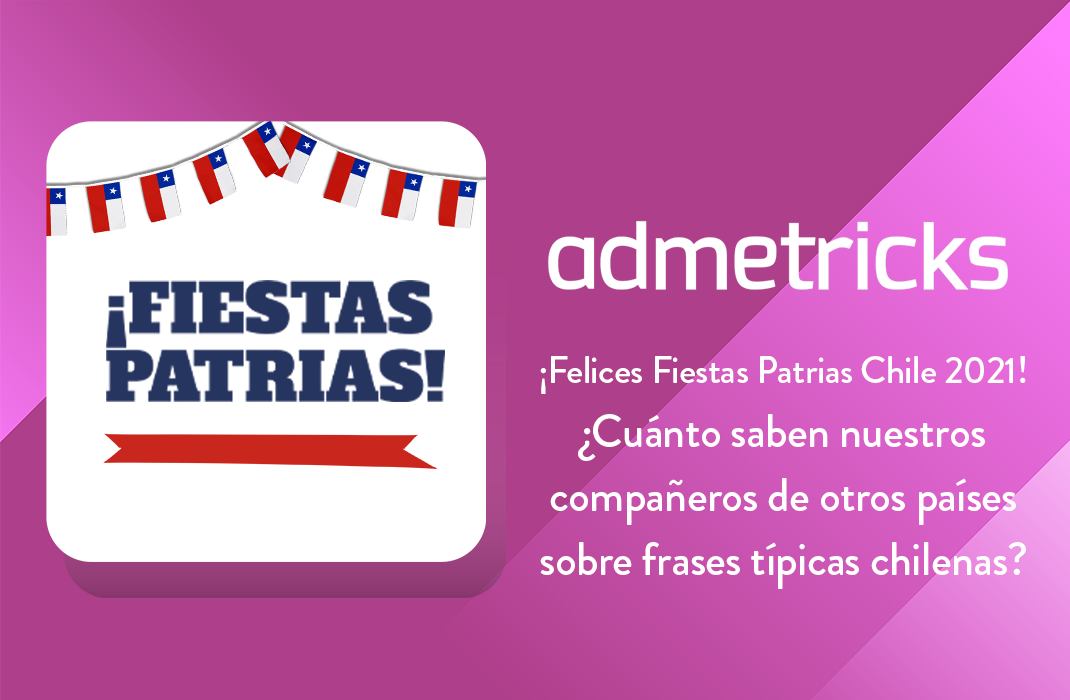 Felices Fiestas Patrias Chile 2021! ¿Cuánto saben nuestros compañeros de  otros países sobre frases típicas chilenas?